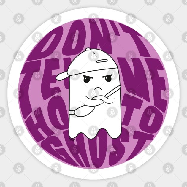 Don't tell me how to ghost! Sticker by ARTCLX